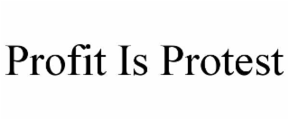 profit is protest