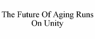 the future of aging runs on unity