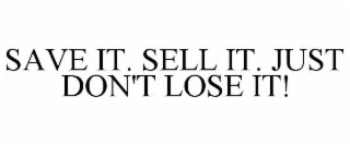 save it. sell it. just don't lose it!