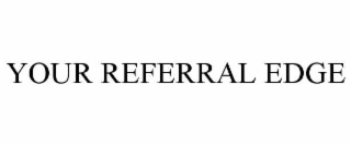 your referral edge