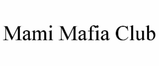 mami mafia club