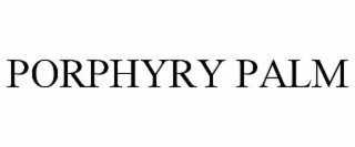 porphyry palm