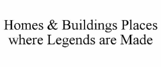 homes & buildings places where legends are made