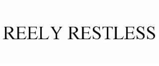 reely restless