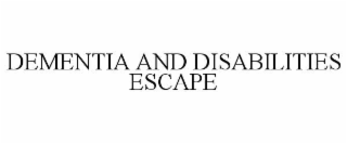 dementia and disabilities escape