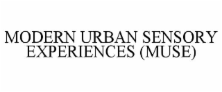 modern urban sensory experiences (muse)