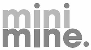 mini mine.