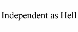 independent as hell