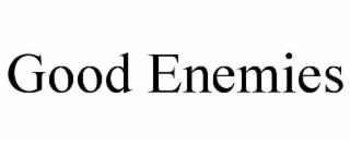 good enemies