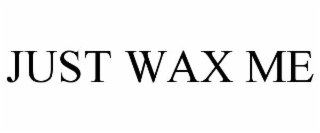 just wax me