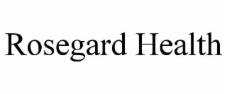 rosegard health