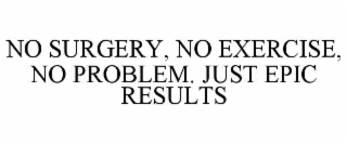 no surgery, no exercise, no problem. just epic results