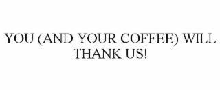 you (and your coffee) will thank us!