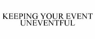 keeping your event uneventful