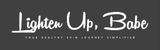 lighten up, babe your healthy skin journey simplified