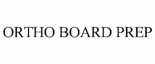 ortho board prep
