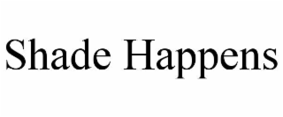 shade happens