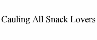 cauling all snack lovers
