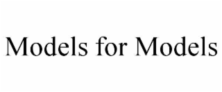 models for models