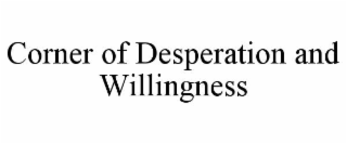 corner of desperation and willingness