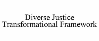 diverse justice transformational framework