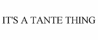 it's a tante thing