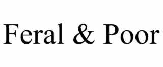 feral & poor