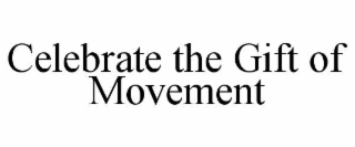 celebrate the gift of movement