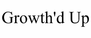 growth'd up