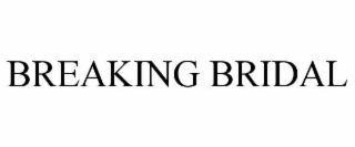 breaking bridal