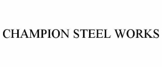 champion steel works