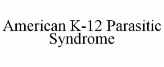 american k-12 parasitic syndrome