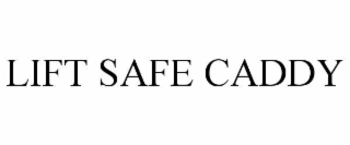 lift safe caddy