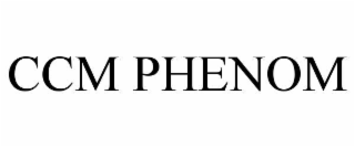 ccm phenom
