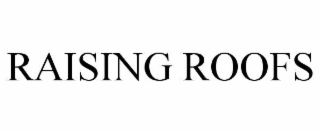 raising roofs