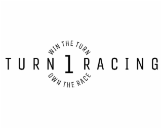 turn 1 racing win the turn own the race