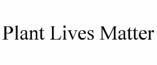 plant lives matter