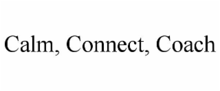 calm, connect, coach