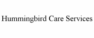 hummingbird care services