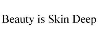 beauty is skin deep