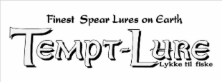 tempt-lure finest spear lures on earth lykke til fiske