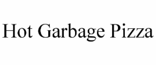 hot garbage pizza