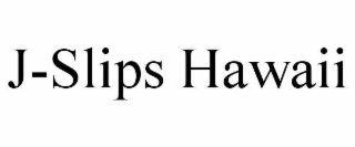 j-slips hawaii