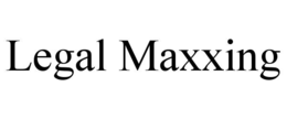legal maxxing