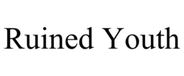 ruined youth