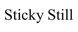 sticky still