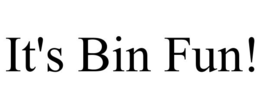 it's bin fun!