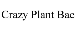 crazy plant bae