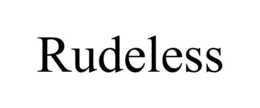 rudeless
