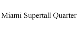 miami supertall quarter